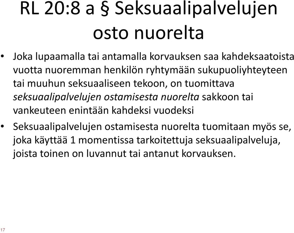 ostamisesta nuorelta sakkoon tai vankeuteen enintään kahdeksi vuodeksi Seksuaalipalvelujen ostamisesta nuorelta