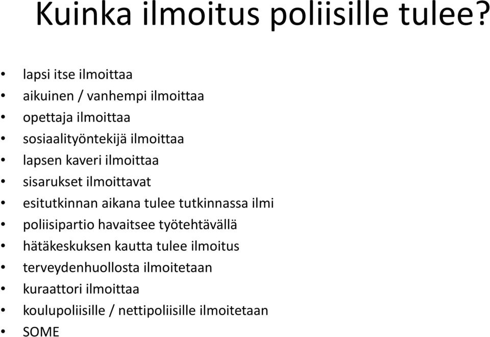 ilmoittaa lapsen kaveri ilmoittaa sisarukset ilmoittavat esitutkinnan aikana tulee tutkinnassa ilmi