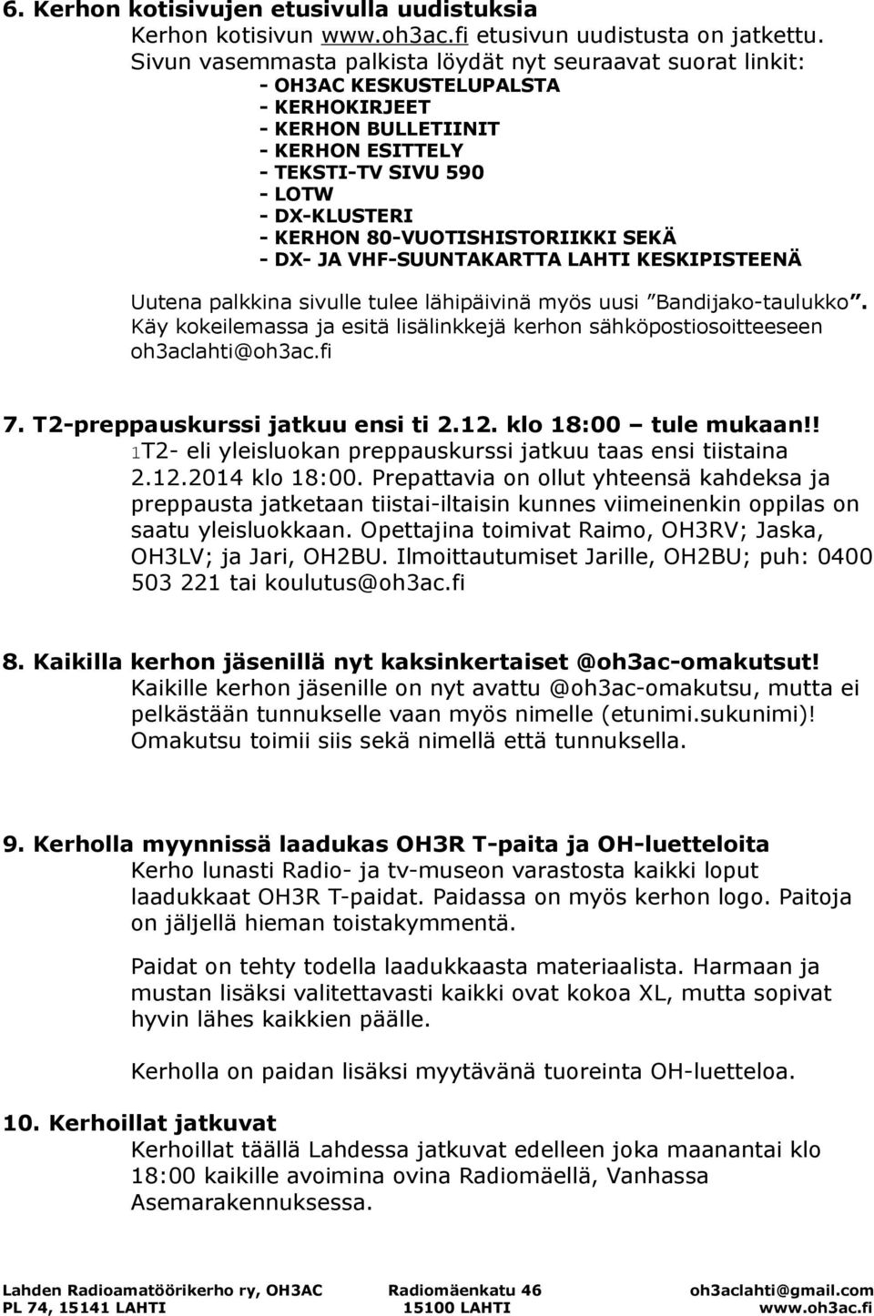 80-VUOTISHISTORIIKKI SEKÄ - DX- JA VHF-SUUNTAKARTTA LAHTI KESKIPISTEENÄ Uutena palkkina sivulle tulee lähipäivinä myös uusi Bandijako-taulukko.