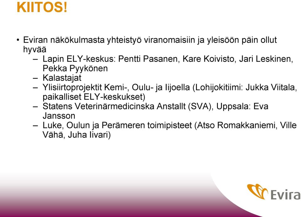 Pasanen, Kare Koivisto, Jari Leskinen, Pekka Pyykönen Kalastajat Ylisiirtoprojektit Kemi-, Oulu- ja