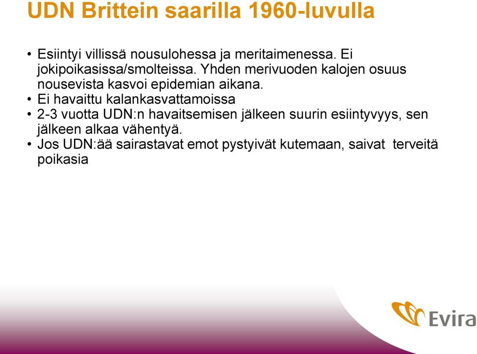 Yhden merivuoden kalojen osuus nousevista kasvoi epidemian aikana.