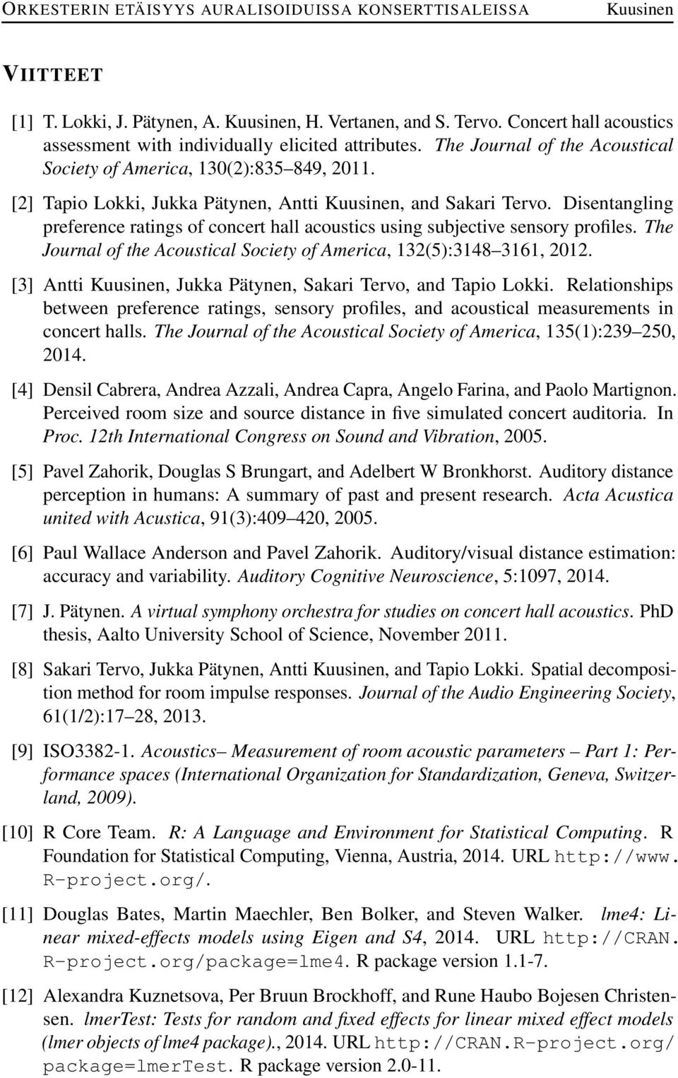 Disentangling preference ratings of concert hall acoustics using subjective sensory profiles. The Journal of the Acoustical Society of America, 132(5):3148 3161, 2012.