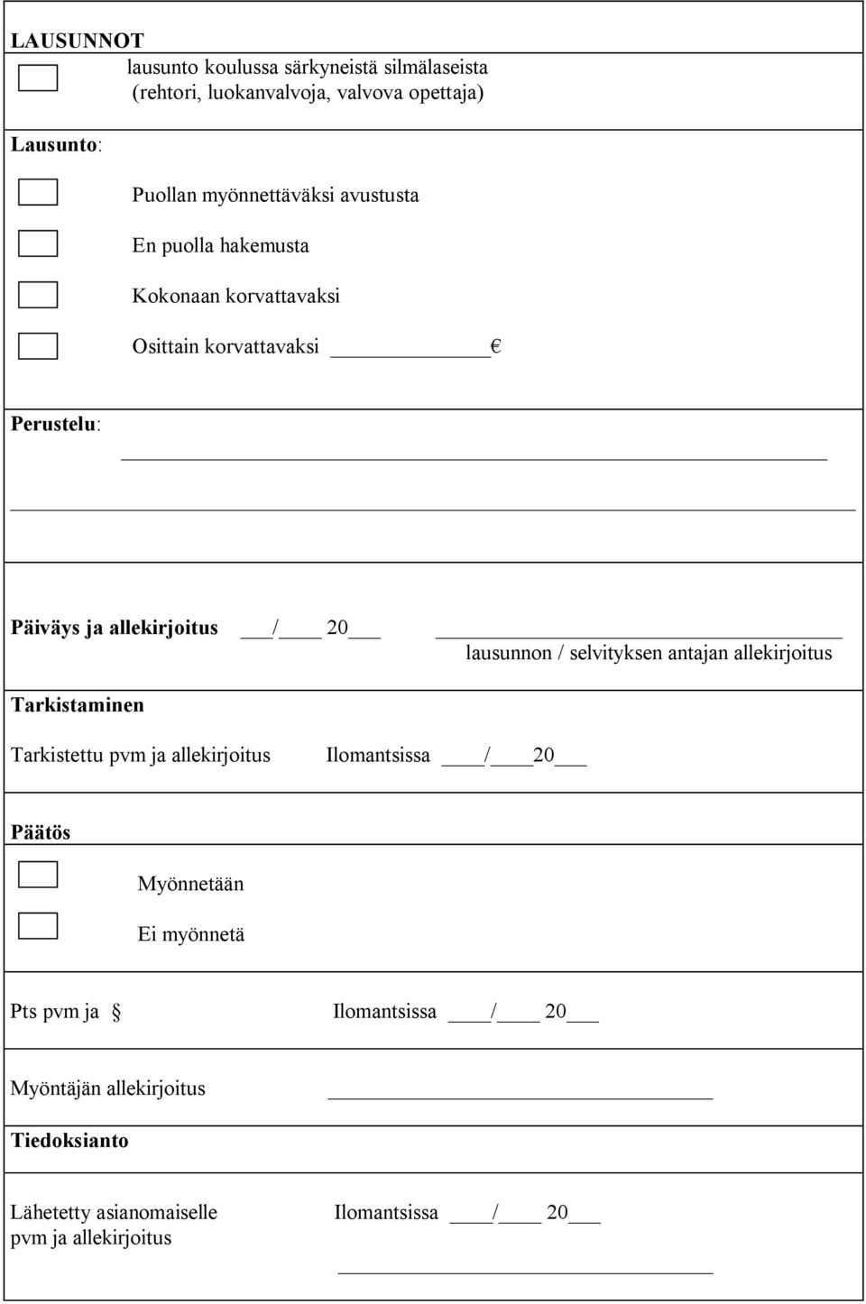 allekirjoitus / 20 lausunnon / selvityksen antajan allekirjoitus Tarkistaminen Tarkistettu pvm ja allekirjoitus