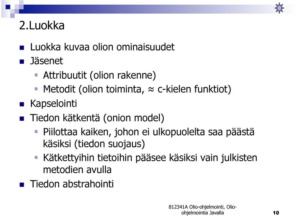 model) Piilottaa kaiken, johon ei ulkopuolelta saa päästä käsiksi (tiedon suojaus)