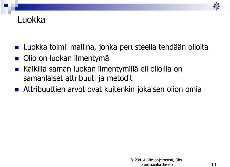 ilmentymillä eli olioilla on samanlaiset attribuuti ja