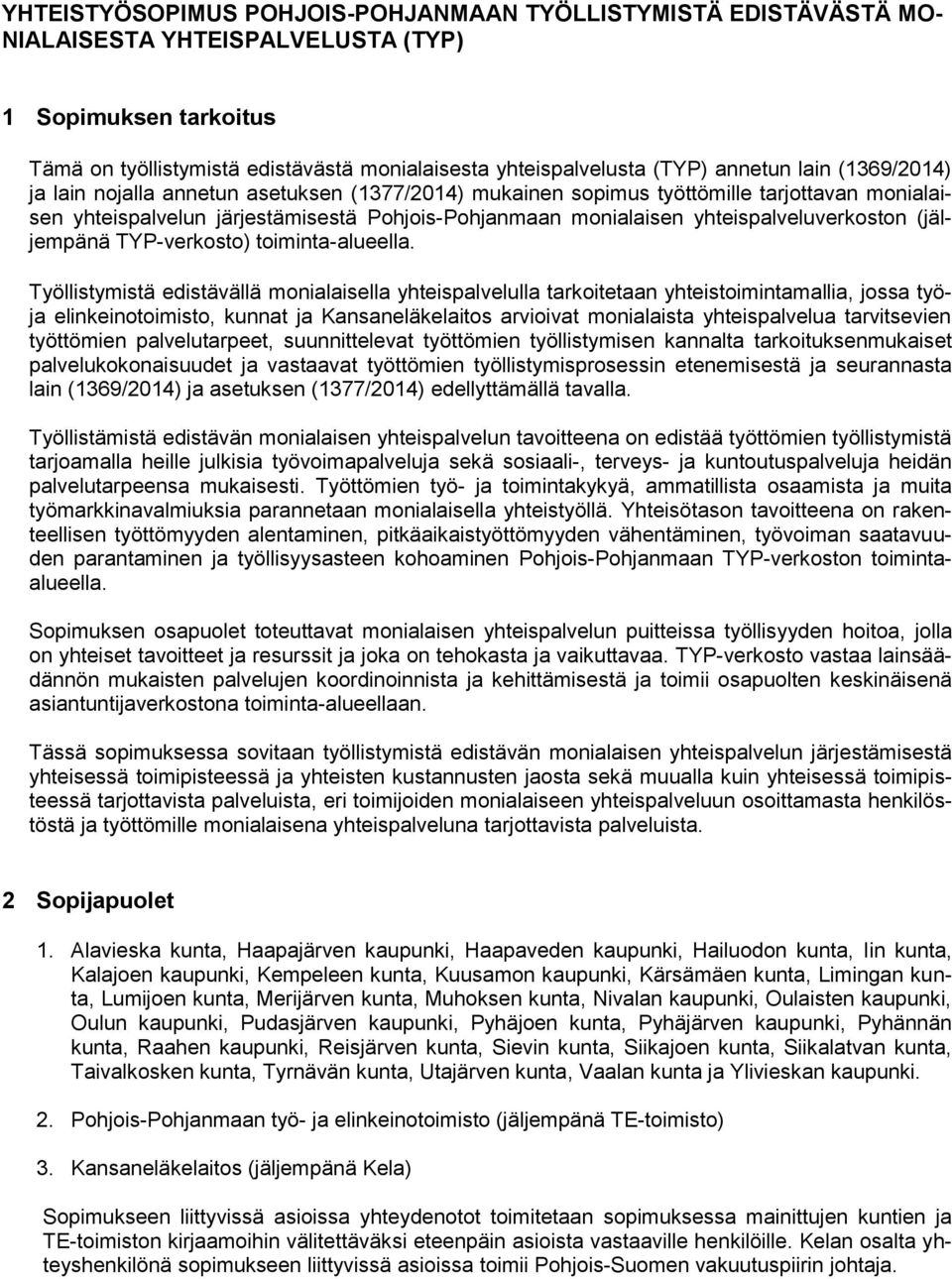 yhteispalveluverkoston (jäljempänä TYP-verkosto) toiminta-alueella.