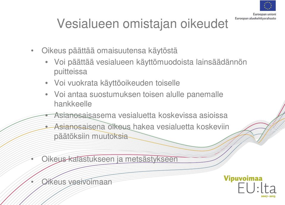 suostumuksen toisen alulle panemalle hankkeelle Asianosaisasema vesialuetta koskevissa asioissa