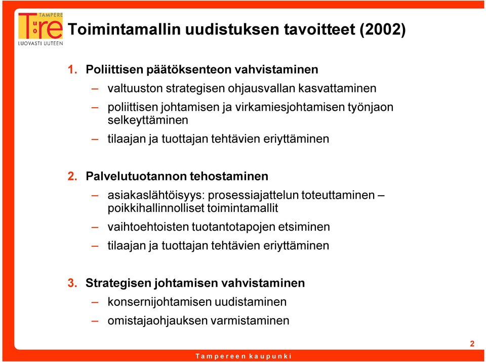 työnjaon selkeyttäminen tilaajan ja tuottajan tehtävien eriyttäminen 2.