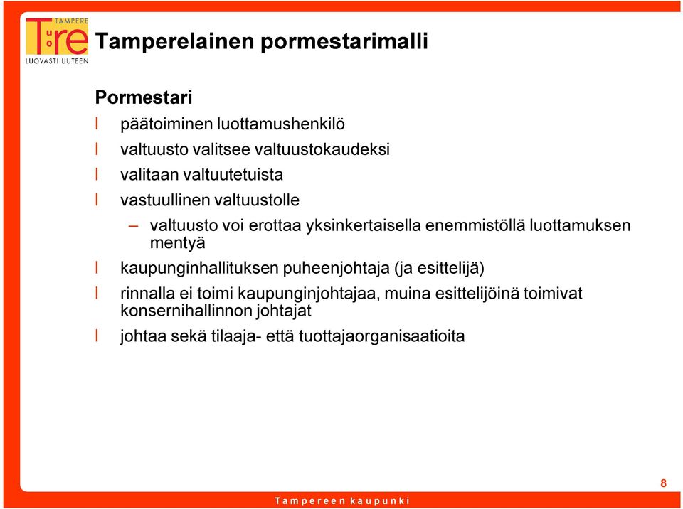 yksinkertaisella enemmistöllä luottamuksen mentyä kaupunginhallituksen puheenjohtaja (ja esittelijä)