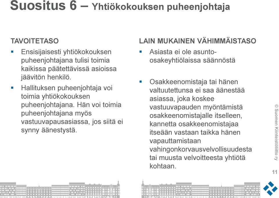 Asiasta ei ole asuntoosakeyhtiölaissa säännöstä Osakkeenomistaja tai hänen valtuutettunsa ei saa äänestää asiassa, joka koskee vastuuvapauden myöntämistä