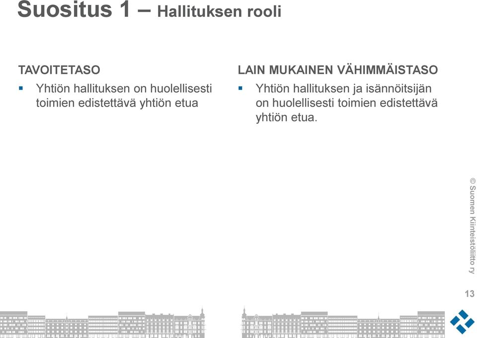 edistettävä yhtiön etua Yhtiön hallituksen ja