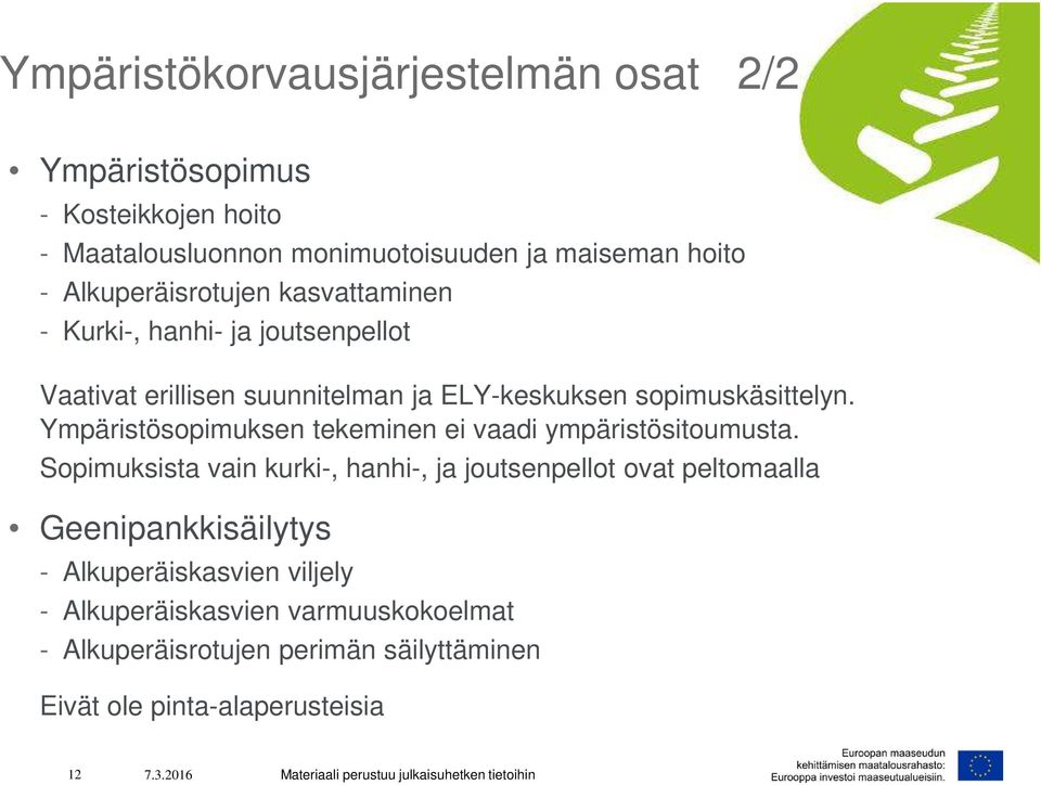 Ympäristösopimuksen tekeminen ei vaadi ympäristösitoumusta.