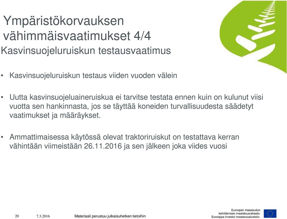 hankinnasta, jos se täyttää koneiden turvallisuudesta säädetyt vaatimukset ja määräykset.