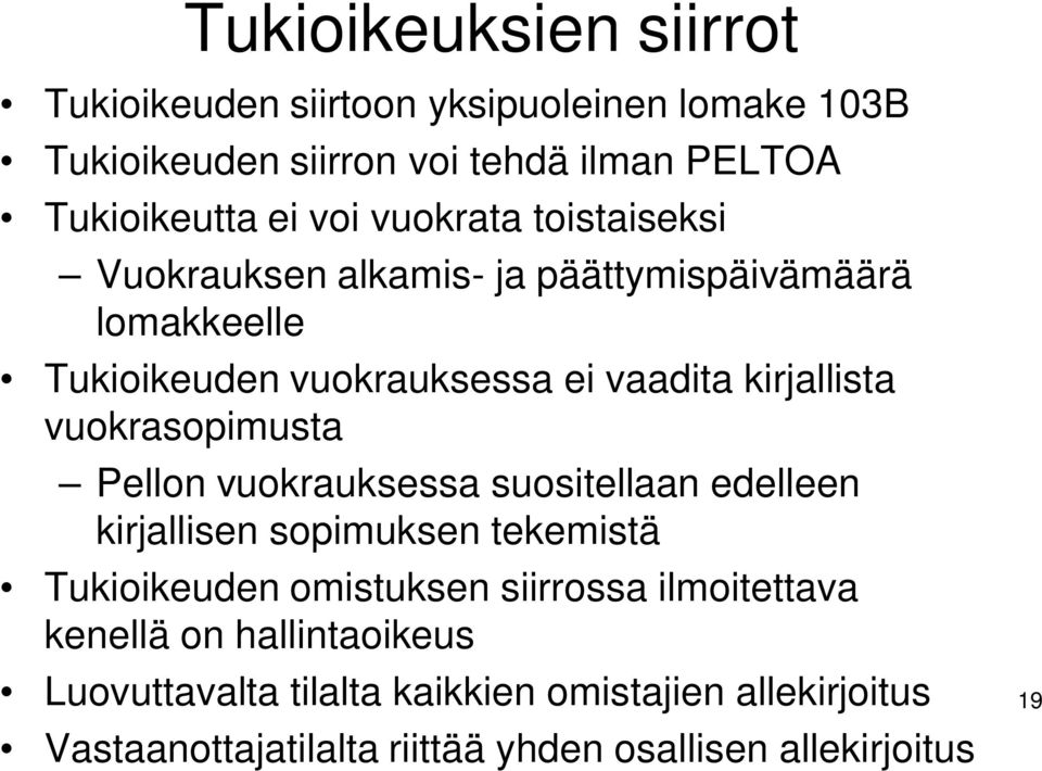 vuokrasopimusta Pellon vuokrauksessa suositellaan edelleen kirjallisen sopimuksen tekemistä Tukioikeuden omistuksen siirrossa