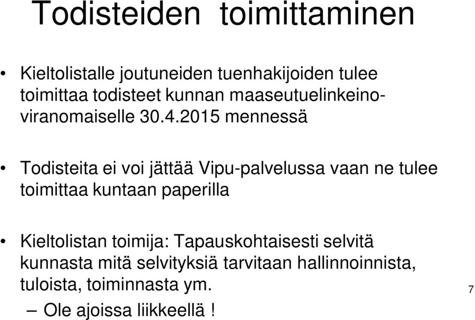 2015 mennessä Todisteita ei voi jättää Vipu-palvelussa vaan ne tulee toimittaa kuntaan paperilla