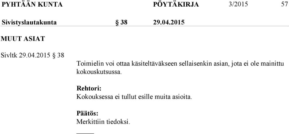 2015 38 Toimielin voi ottaa käsiteltäväkseen sellaisenkin asian,