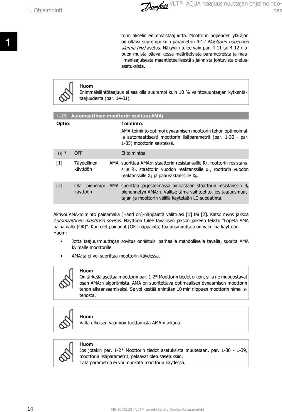 Huom Enimmäislähtötaajuus ei saa olla suurempi kuin 10 % vaihtosuuntaajan kytkentätaajuudesta (par. 14-01).