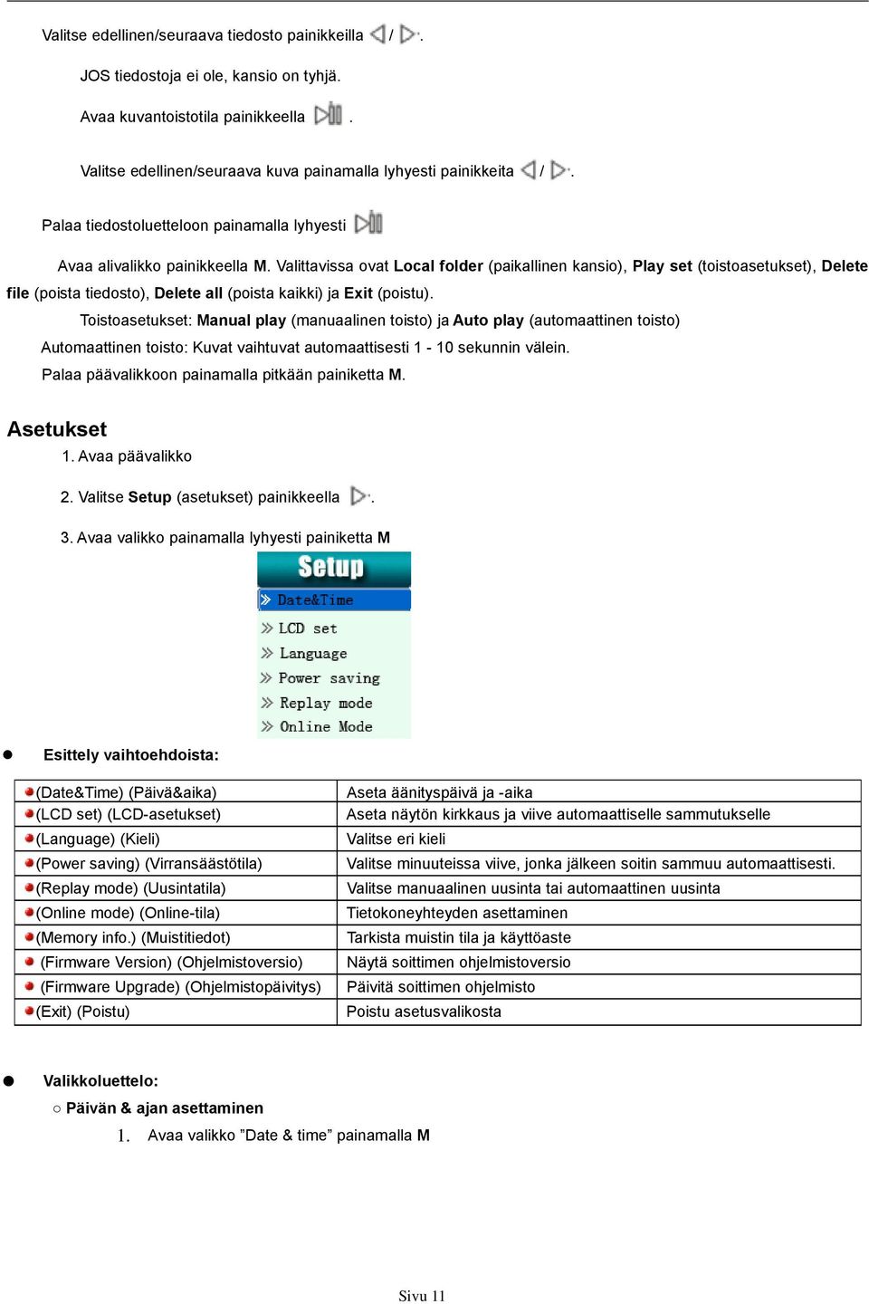 Valittavissa ovat Local folder (paikallinen kansio), Play set (toistoasetukset), Delete file (poista tiedosto), Delete all (poista kaikki) ja Exit (poistu).