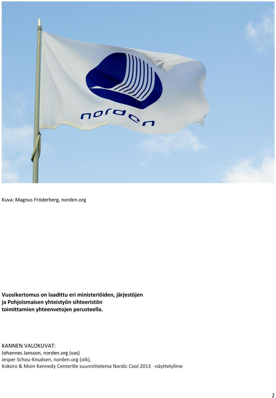 yhteistyön sihteeristön toimittamien yhteenvetojen perusteella.