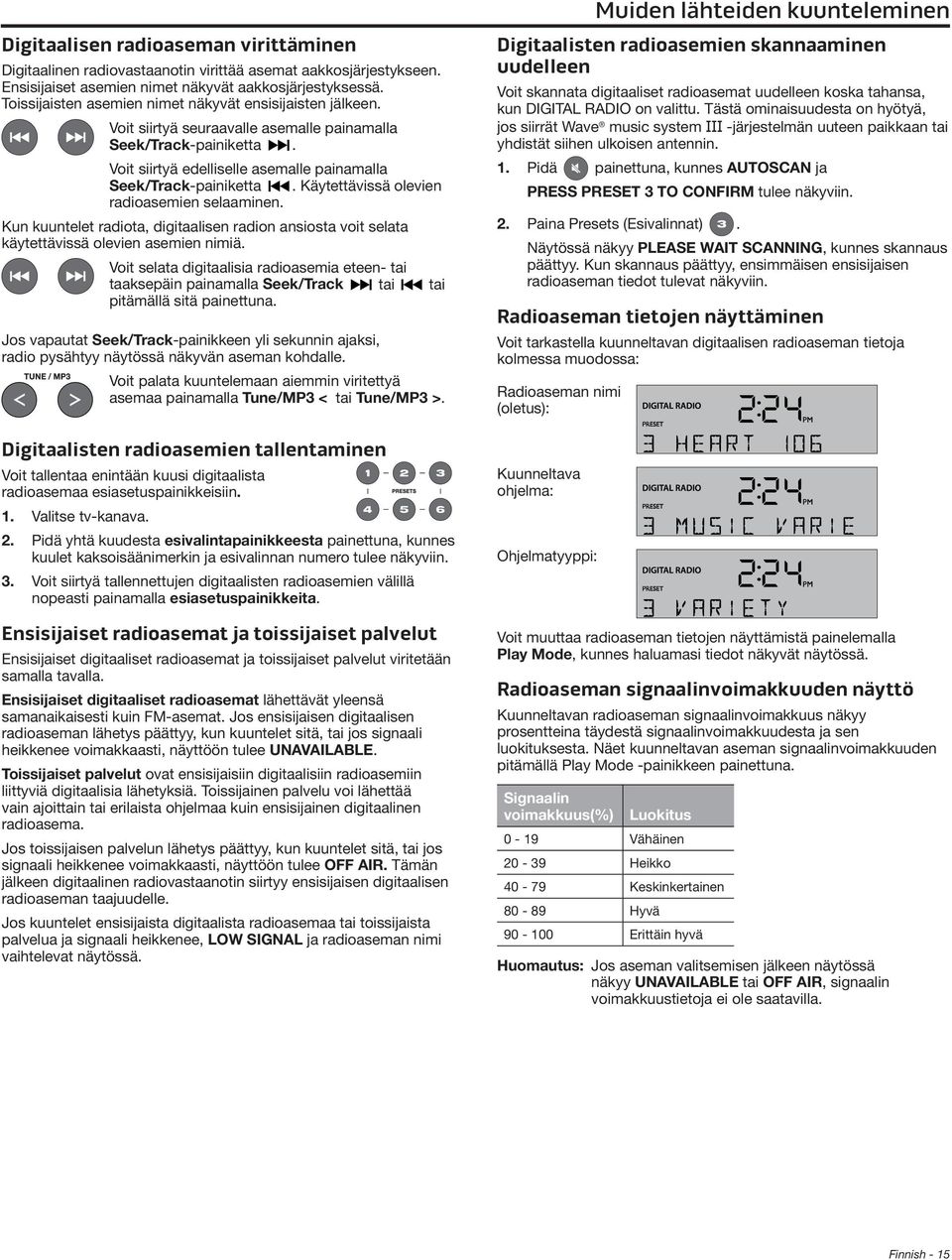 Käytettävissä olevien radioasemien selaaminen. Kun kuuntelet radiota, digitaalisen radion ansiosta voit selata käytettävissä olevien asemien nimiä.