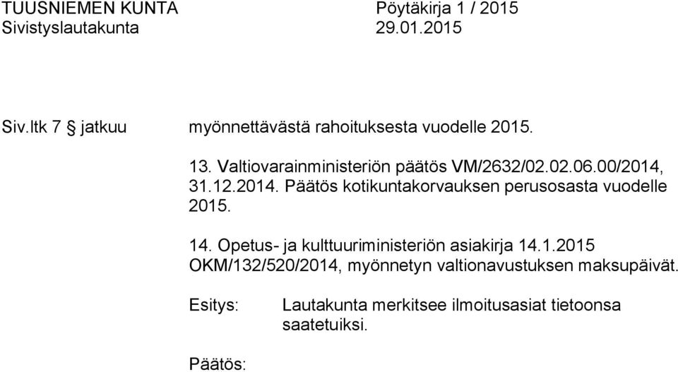 31.12.2014. Päätös kotikuntakorvauksen perusosasta vuodelle 2015. 14.