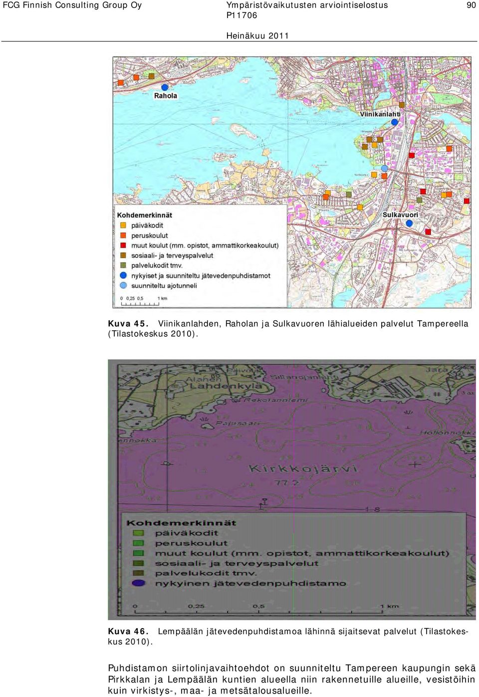 Lempäälän jätevedenpuhdistamoa lähinnä sijaitsevat palvelut (Tilastokes- Kuva 46. kus 2010).