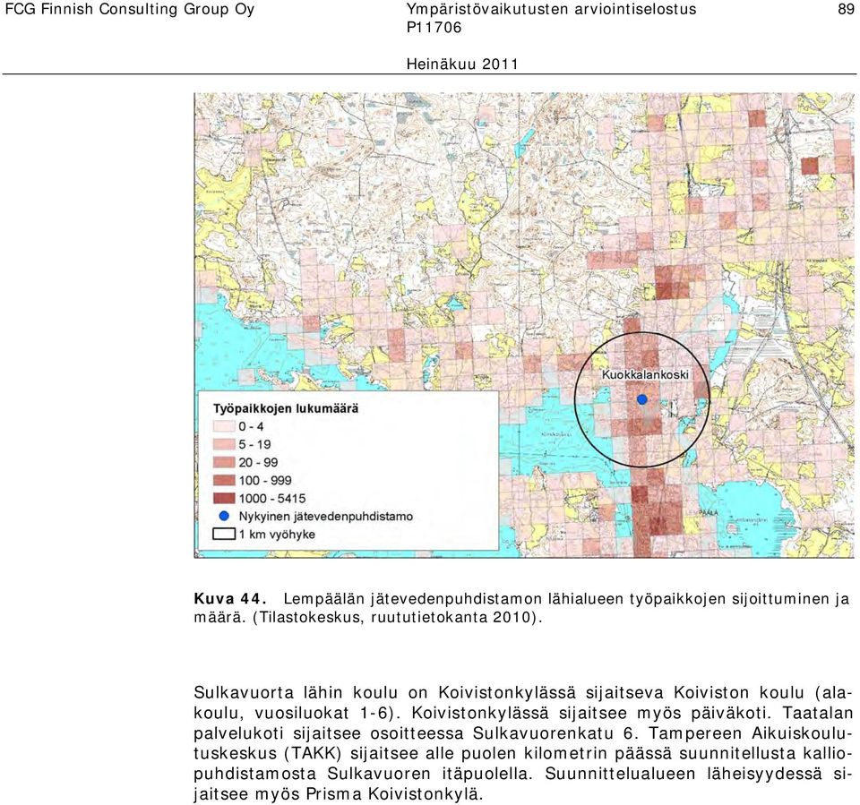 Sulkavuorta lähin koulu on Koivistonkylässä sijaitseva Koiviston koulu (alakoulu, vuosiluokat 1-6). Koivistonkylässä sijaitsee myös päiväkoti.