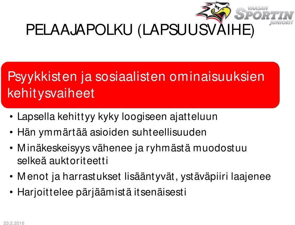 Minäkeskeisyys vähenee ja ryhmästä muodostuu selkeä auktoriteetti Menot ja