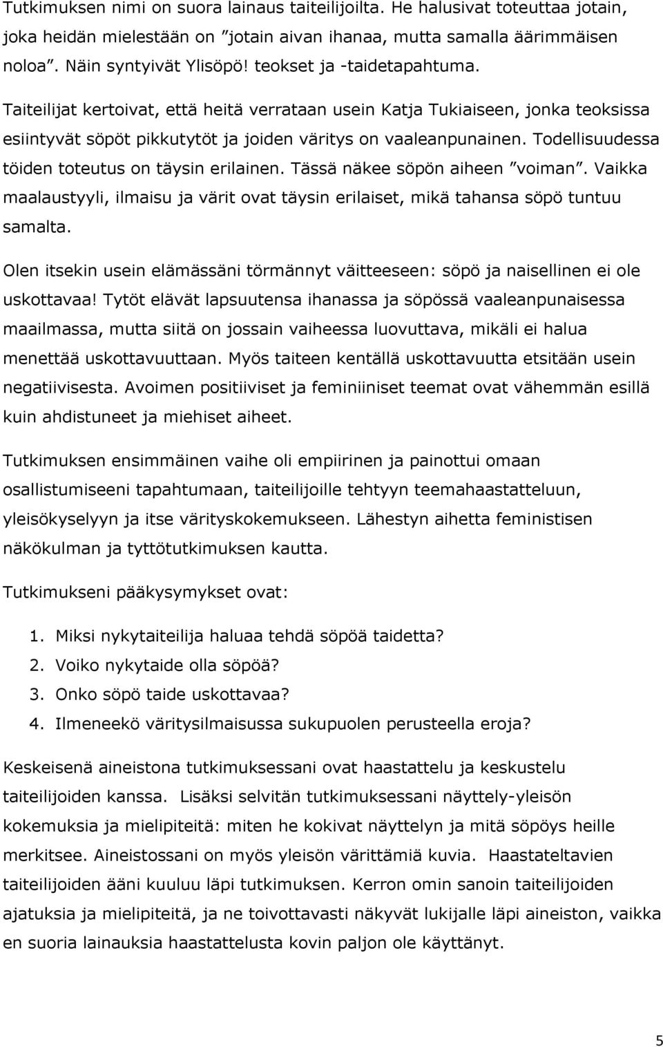 Todellisuudessa töiden toteutus on täysin erilainen. Tässä näkee söpön aiheen voiman. Vaikka maalaustyyli, ilmaisu ja värit ovat täysin erilaiset, mikä tahansa söpö tuntuu samalta.