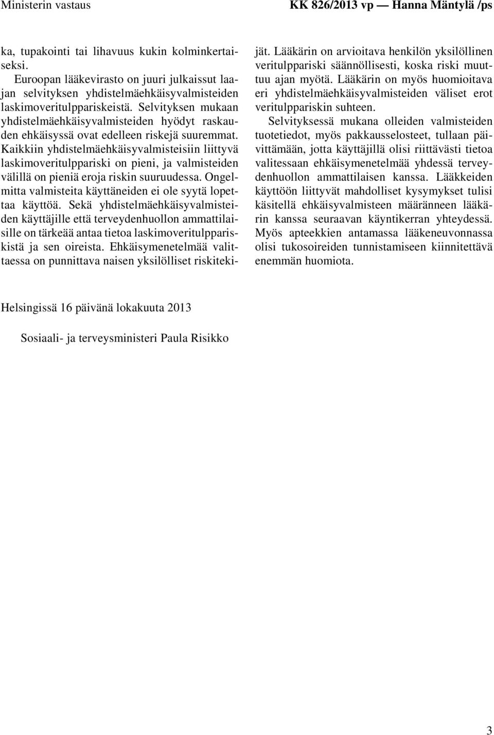 Selvityksen mukaan yhdistelmäehkäisyvalmisteiden hyödyt raskauden ehkäisyssä ovat edelleen riskejä suuremmat.