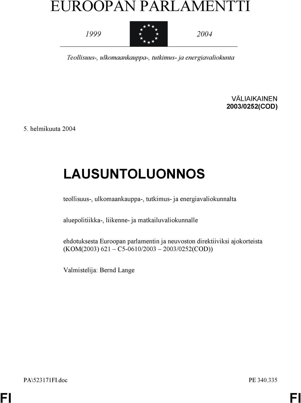 helmikuuta 2004 LAUSUNTOLUONNOS teollisuus-, ulkomaankauppa-, tutkimus- ja energiavaliokunnalta