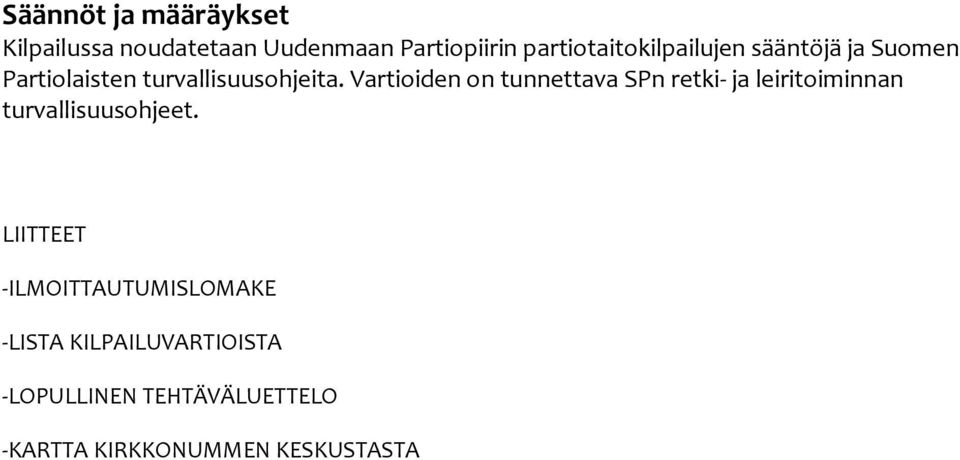 Vartioiden on tunnettava SPn retki- ja leiritoiminnan turvallisuusohjeet.