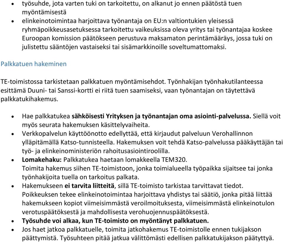 soveltumattomaksi. Palkkatuen hakeminen TE-toimistossa tarkistetaan palkkatuen myöntämisehdot.