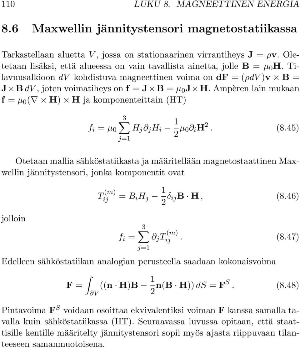 Ampèren lain mukaan f = µ ( H) H ja komponenteittain (HT) 3 f i = µ H j j H i 1 2 µ i H 2. (8.