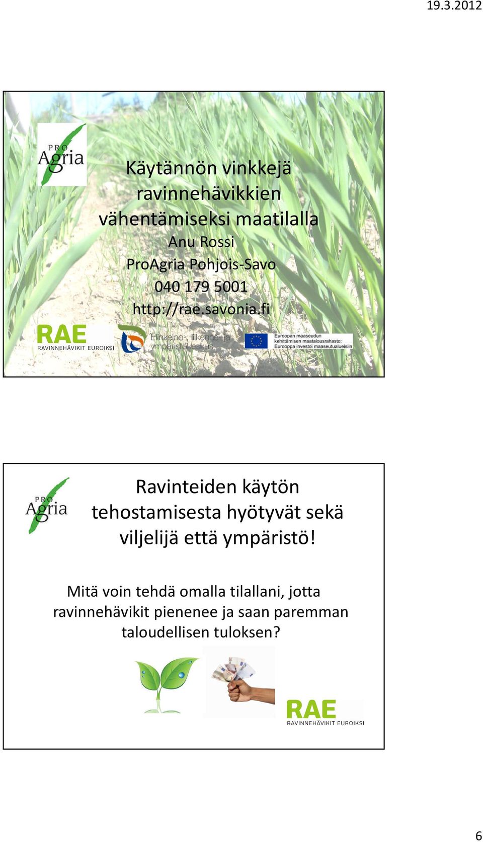 fi Ravinteiden käytön tehostamisesta hyötyvät sekä viljelijä että ympäristö!