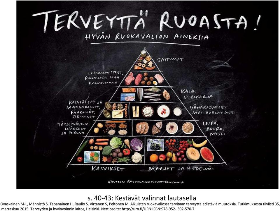 Aikuisten ruokavaliossa tarvitaan terveyttä edistäviä muutoksia.