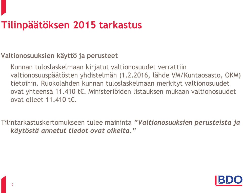 Ruokolahden kunnan tuloslaskelmaan merkityt valtionosuudet ovat yhteensä 11.410 t.