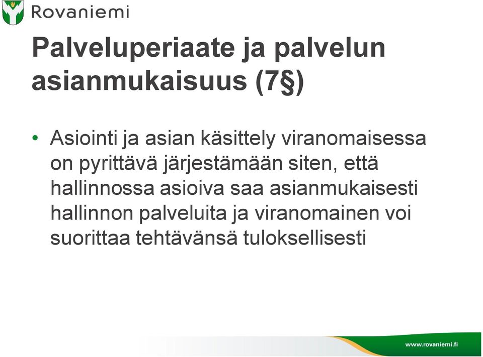 siten, että hallinnossa asioiva saa asianmukaisesti hallinnon