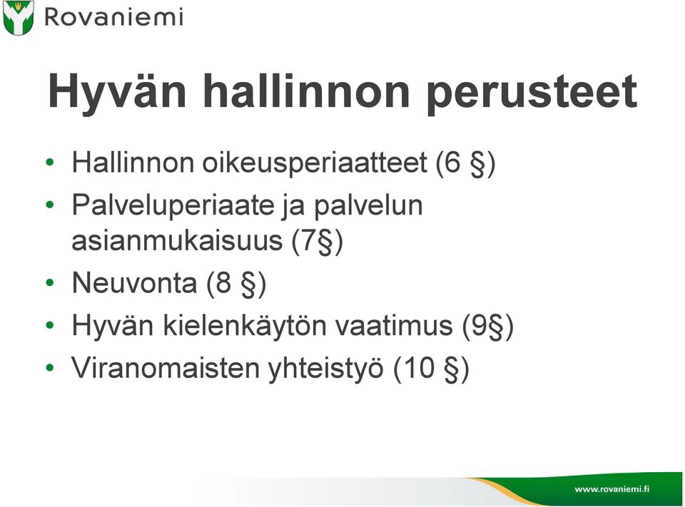 palvelun asianmukaisuus (7 ) Neuvonta (8 )