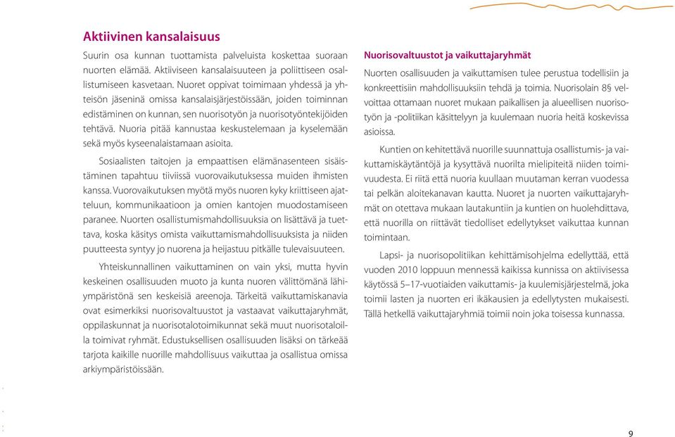 Nuoria pitää kannustaa keskustelemaan ja kyselemään sekä myös kyseenalaistamaan asioita.