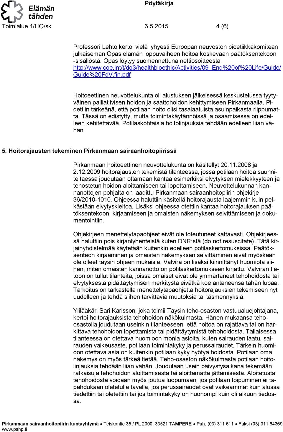 pdf Hiteettinen neuvttelukunta li alustuksen jälkeisessä keskustelussa tyytyväinen palliatiivisen hidn ja saatthidn kehittymiseen Pirkanmaalla.