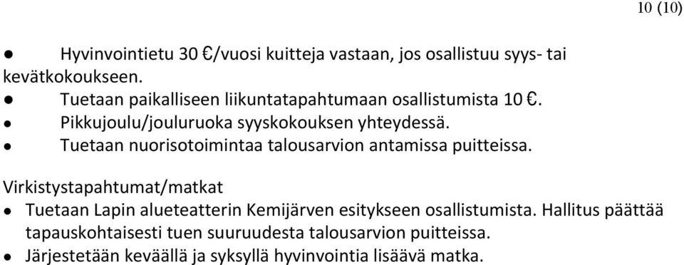 Tuetaan nuorisotoimintaa talousarvion antamissa puitteissa.