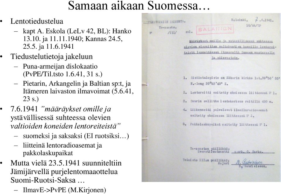 ) Pietarin, Arkangelin ja Baltian sp:t, ja Itämeren laivaston ilmavoimat (5.6.