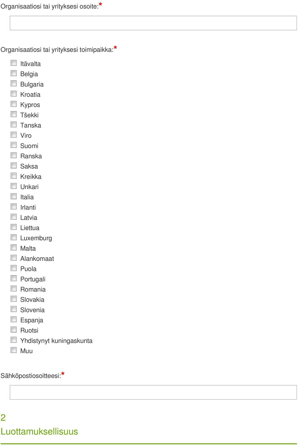 Italia Irlanti Latvia Liettua Luxemburg Malta Alankomaat Puola Portugali Romania Slovakia