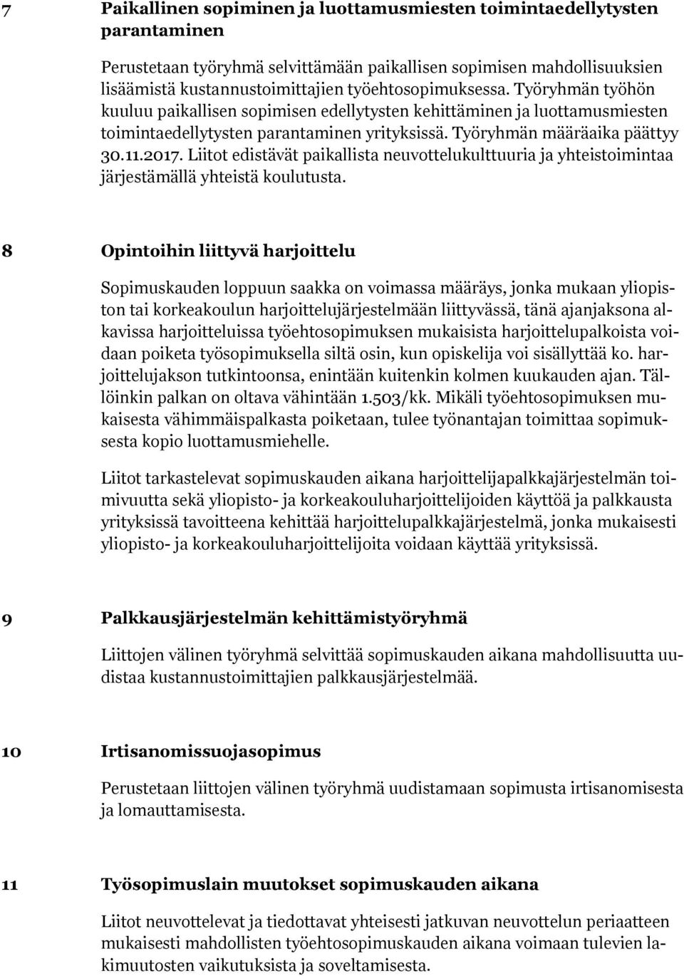 Liitt edistävät paikallista neuvttelukulttuuria ja yhteistimintaa järjestämällä yhteistä kulutusta.