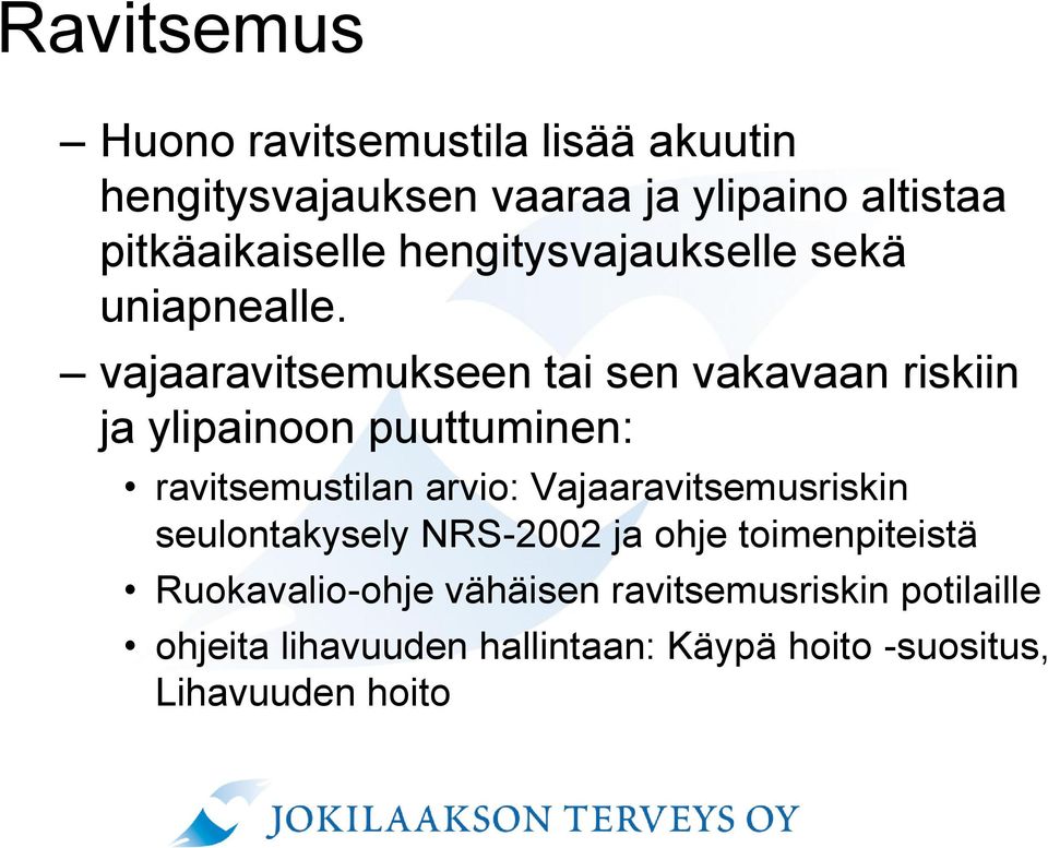 vajaaravitsemukseen tai sen vakavaan riskiin ja ylipainoon puuttuminen: ravitsemustilan arvio: