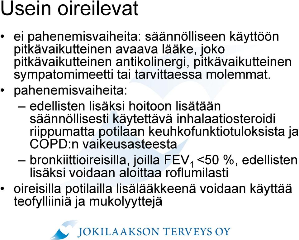 pahenemisvaiheita: edellisten lisäksi hoitoon lisätään säännöllisesti käytettävä inhalaatiosteroidi riippumatta potilaan