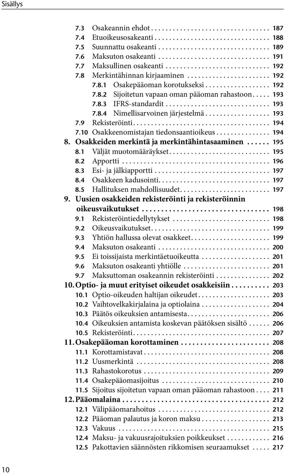 .... 193 7.8.3 IFRS-standardit............................. 193 7.8.4 Nimellisarvoinen järjestelmä.................. 193 7.9 Rekisteröinti...................................... 194 7.