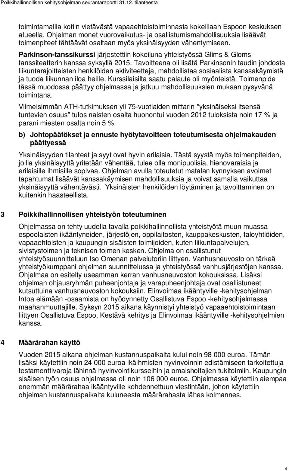 Parkinson-tanssikurssi järjestettiin kokeiluna yhteistyössä Glims & Gloms - tanssiteatterin kanssa syksyllä 2015.
