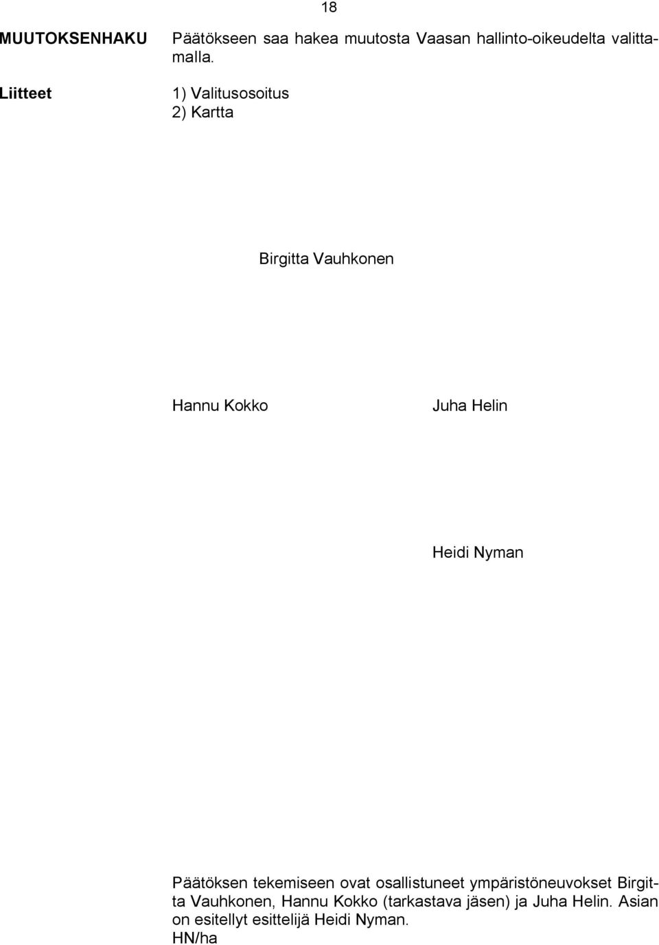 1) Valitusosoitus 2) Kartta Birgitta Vauhkonen Hannu Kokko Juha Helin Heidi Nyman